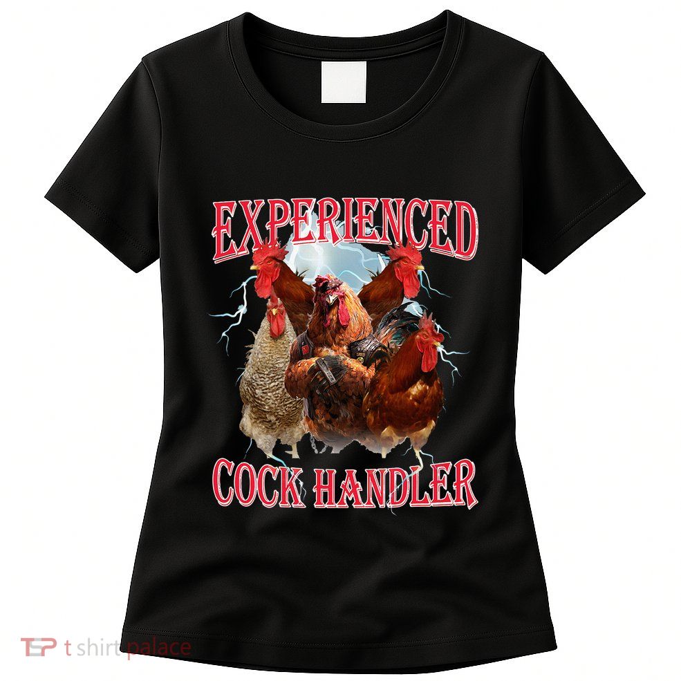 Funny Sayings For Adult Experienced Cock Handler Meme Dank Womens T-Shirt