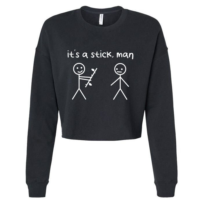 Funny Stick Figures Stick ItS A Stick Sarcastic Gift Cropped Pullover Crew