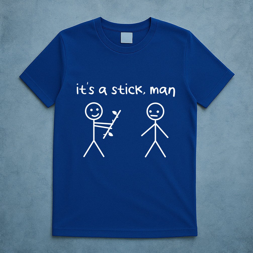 Funny Stick Figures Stick ItS A Stick Sarcastic Gift T-Shirt