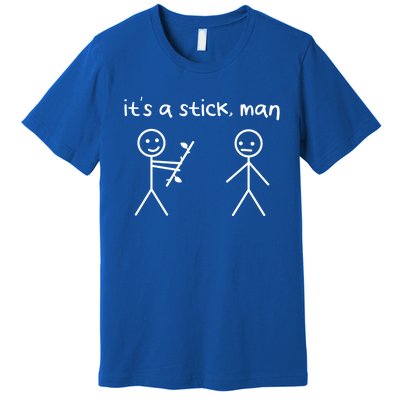 Funny Stick Figures Stick ItS A Stick Sarcastic Gift Premium T-Shirt