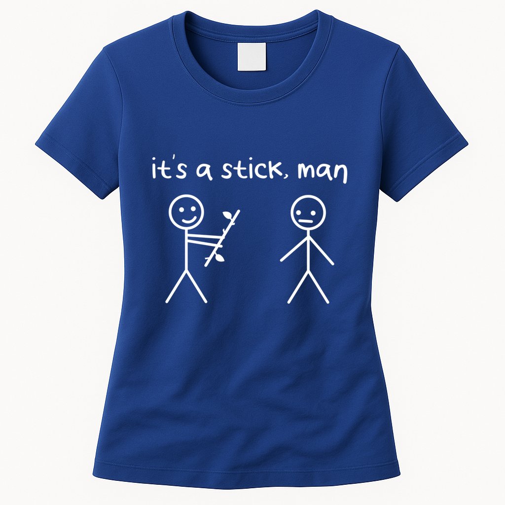 Funny Stick Figures Stick ItS A Stick Sarcastic Gift Womens T-Shirt