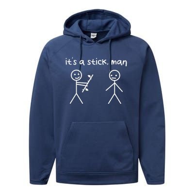 Funny Stick Figures Stick ItS A Stick Sarcastic Gift Performance Fleece Hoodie