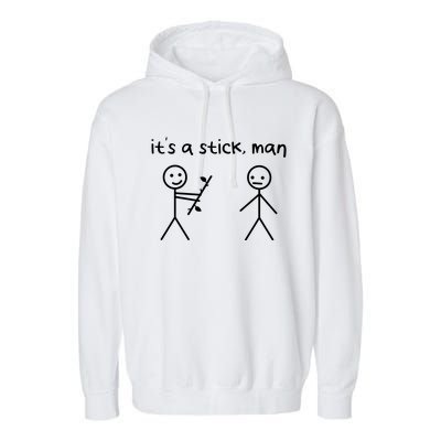 Funny Stick Figures Stick ItS A Stick Sarcastic Gift Garment-Dyed Fleece Hoodie