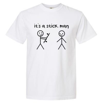 Funny Stick Figures Stick ItS A Stick Sarcastic Gift Garment-Dyed Heavyweight T-Shirt