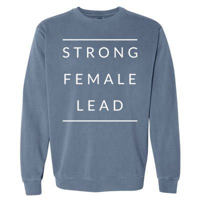 Funny Strong Female Lead Gift Garment-Dyed Sweatshirt