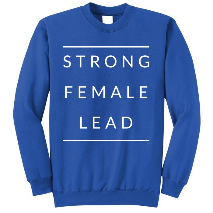 Funny Strong Female Lead Gift Sweatshirt