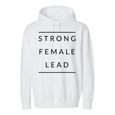 Funny Strong Female Lead Gift Garment-Dyed Fleece Hoodie