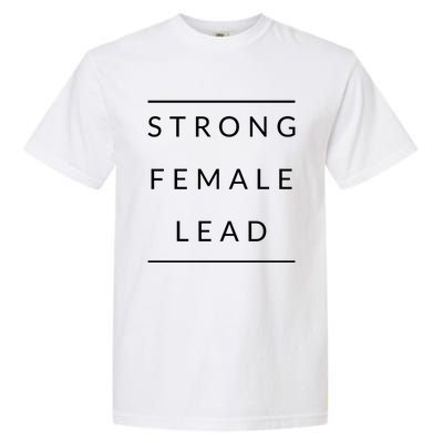 Funny Strong Female Lead Gift Garment-Dyed Heavyweight T-Shirt