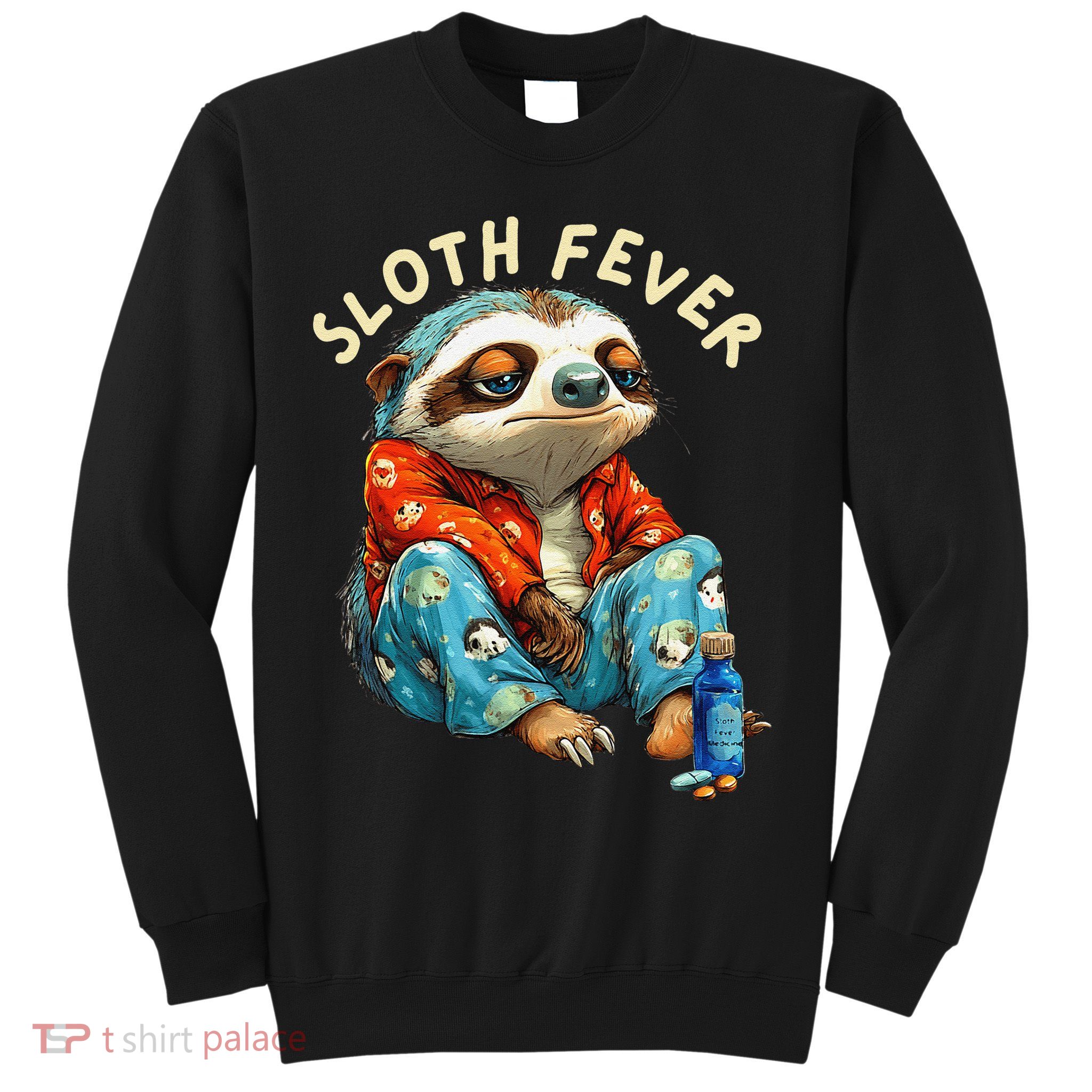 Funny Sloth Fever Humor Sweatshirt
