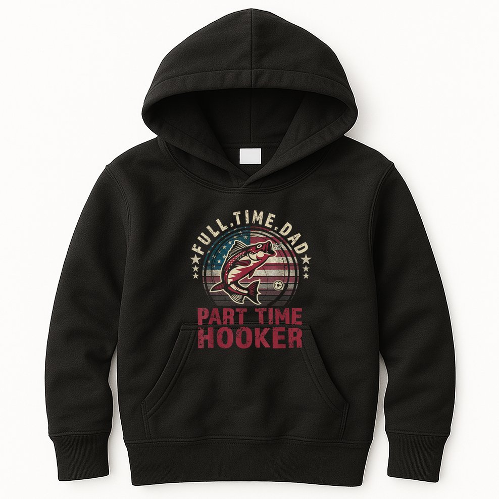 Fishing Shirt Full Time Dad Part Time Hooker Funny Bass Dad Kids Hoodie