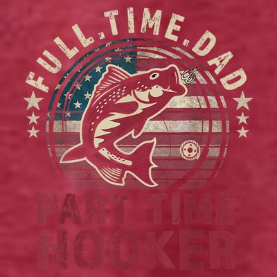 Fishing Shirt Full Time Dad Part Time Hooker Funny Bass Dad T-Shirt