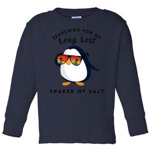 Funny Searching For My Long Lost Shaker Of Salt Shaker Toddler Long Sleeve Shirt