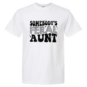 Funny SomebodyS Feral Aunt Cool Aunt Feral Aunt Aunts Gift Aunts Birthday Gi Garment-Dyed Heavyweight T-Shirt