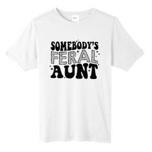 Funny SomebodyS Feral Aunt Cool Aunt Feral Aunt Aunts Gift Aunts Birthday Gi Tall Fusion ChromaSoft Performance T-Shirt