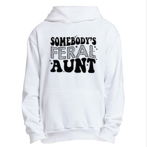 Funny SomebodyS Feral Aunt Cool Aunt Feral Aunt Aunts Gift Aunts Birthday Gi Urban Pullover Hoodie