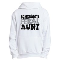 Funny SomebodyS Feral Aunt Cool Aunt Feral Aunt Aunts Gift Aunts Birthday Gi Urban Pullover Hoodie