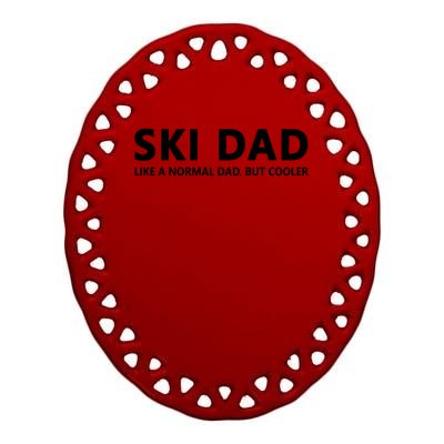 Funny Skiing Father Ski Dad Gift Ceramic Oval Ornament