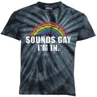 Funny Sounds Gay Im In With Rainbow Flag For Pride Month Kids Tie-Dye T-Shirt