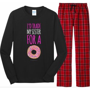 Funny Sister Gift Funny Gift: ID Trade My Sister Donut Gift Long Sleeve Pajama Set