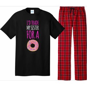 Funny Sister Gift Funny Gift: ID Trade My Sister Donut Gift Pajama Set