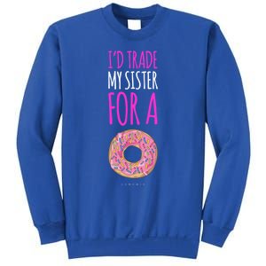 Funny Sister Gift Funny Gift: ID Trade My Sister Donut Gift Sweatshirt