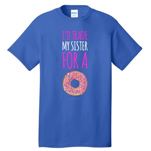 Funny Sister Gift Funny Gift: ID Trade My Sister Donut Gift Tall T-Shirt