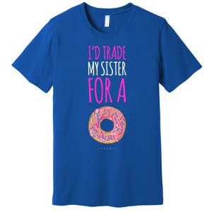 Funny Sister Gift Funny Gift: ID Trade My Sister Donut Gift Premium T-Shirt