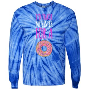 Funny Sister Gift Funny Gift: ID Trade My Sister Donut Gift Tie-Dye Long Sleeve Shirt