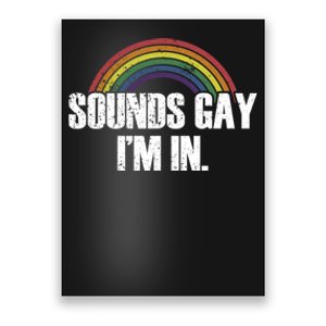 Funny Sounds Gay Im In With Rainbow Flag Poster