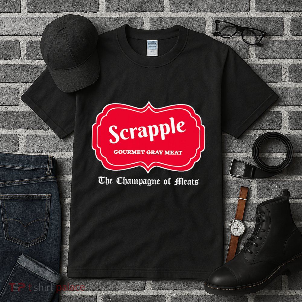 Funny Scrapple Gourmet Gray Meat Champagne Of Meats Pa Joke Tall T-Shirt
