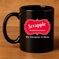 Funny Scrapple Gourmet Gray Meat Champagne Of Meats Pa Joke 11oz C Handle Ceramic Mug