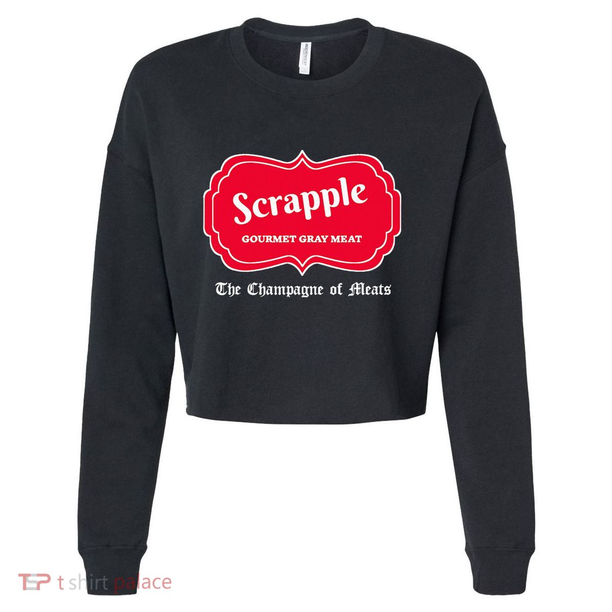 Funny Scrapple Gourmet Gray Meat Champagne Of Meats Pa Joke Cropped Pullover Crew