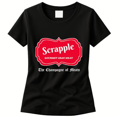 Funny Scrapple Gourmet Gray Meat Champagne Of Meats Pa Joke Womens T-Shirt