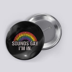 Funny Sounds Gay Im In With Rainbow Flag For Pride Month Button