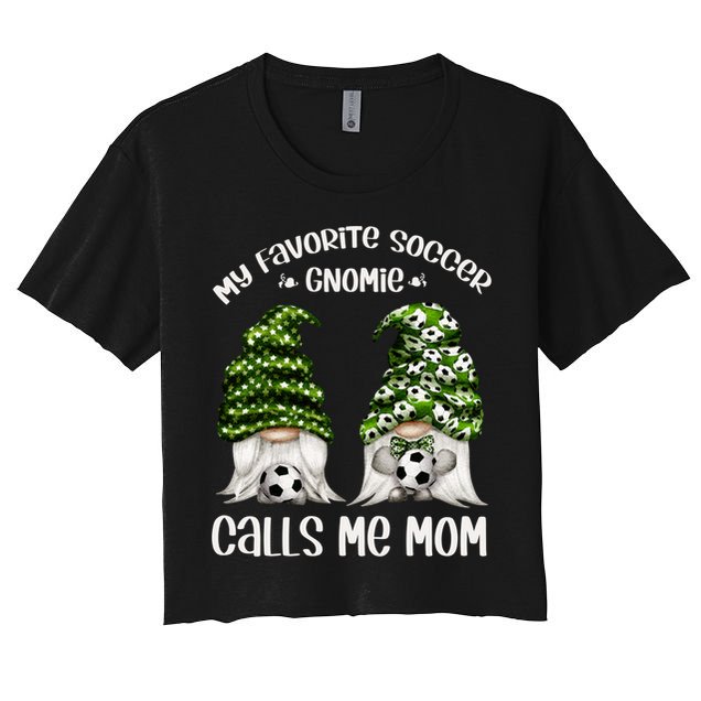 Funny Soccer Gnome My Favorite Soccer Gnomie Calls Me Mom Cute Gift Women's Crop Top Tee