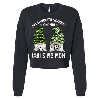 Funny Soccer Gnome My Favorite Soccer Gnomie Calls Me Mom Cute Gift Cropped Pullover Crew