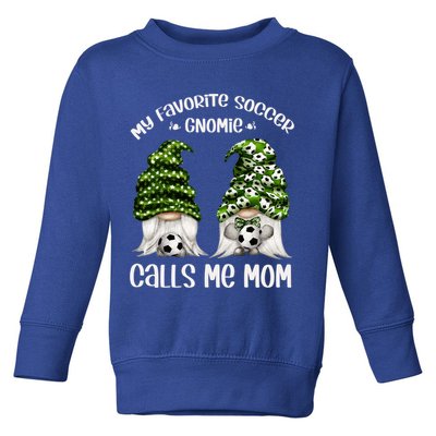 Funny Soccer Gnome My Favorite Soccer Gnomie Calls Me Mom Cute Gift Toddler Sweatshirt