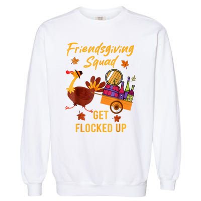 Friendsgiving Squad Get Flocked Up Thanksgiving Garment-Dyed Sweatshirt