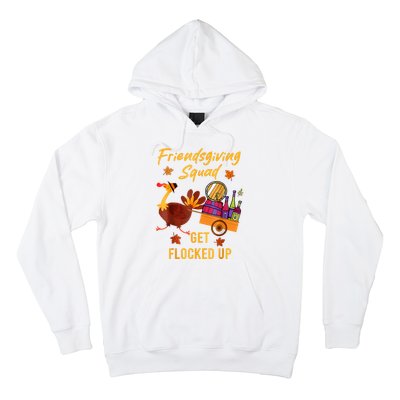 Friendsgiving Squad Get Flocked Up Thanksgiving Hoodie