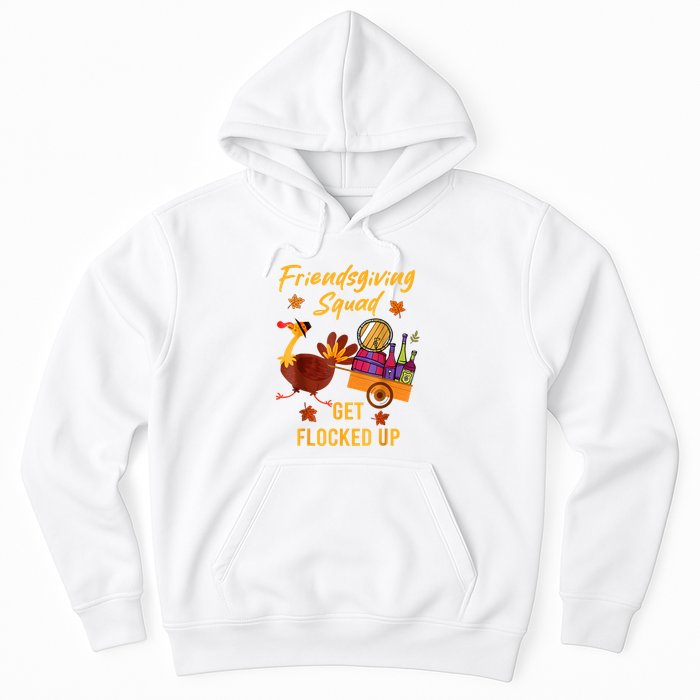 Friendsgiving Squad Get Flocked Up Thanksgiving Hoodie