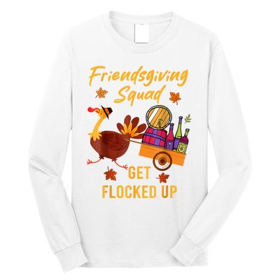 Friendsgiving Squad Get Flocked Up Thanksgiving Long Sleeve Shirt