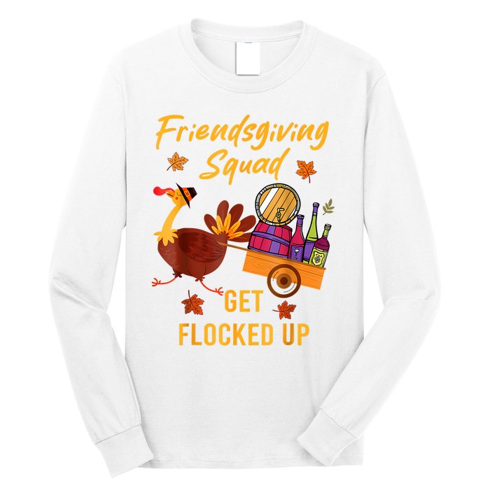 Friendsgiving Squad Get Flocked Up Thanksgiving Long Sleeve Shirt