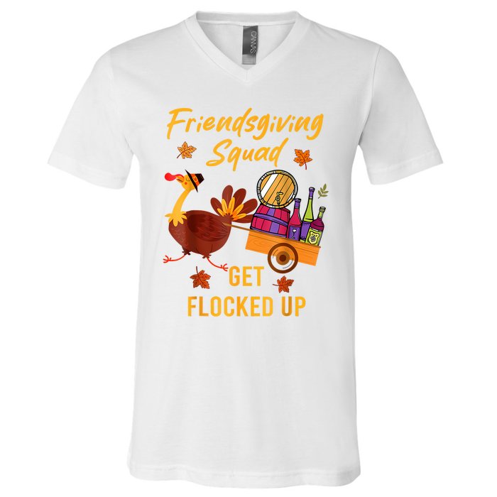 Friendsgiving Squad Get Flocked Up Thanksgiving V-Neck T-Shirt