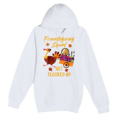 Friendsgiving Squad Get Flocked Up Thanksgiving Premium Pullover Hoodie