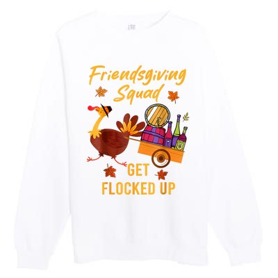 Friendsgiving Squad Get Flocked Up Thanksgiving Premium Crewneck Sweatshirt