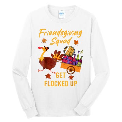 Friendsgiving Squad Get Flocked Up Thanksgiving Tall Long Sleeve T-Shirt