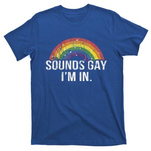 Funny Sounds Gay I'm In With Rainbow Flag For Pride Month T-Shirt