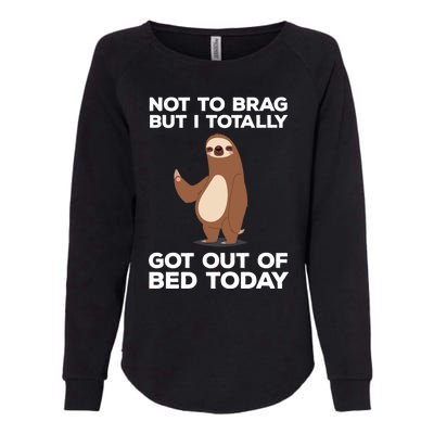 Funny Sloth - Got Out Of Bed Today Womens California Wash Sweatshirt