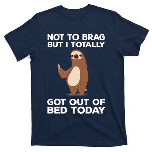 Funny Sloth - Got Out Of Bed Today T-Shirt