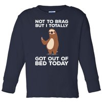 Funny Sloth - Got Out Of Bed Today Toddler Long Sleeve Shirt